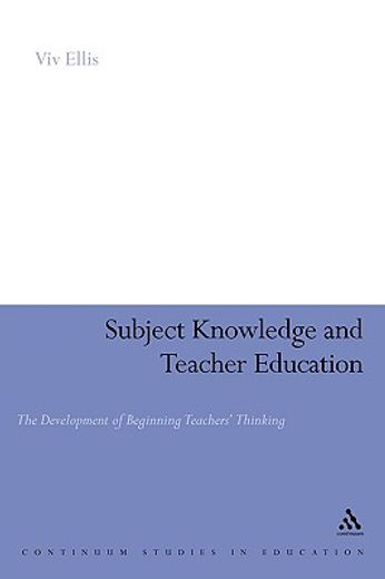 subject knowledge and teacher education,the development of beginning teachers´ thinking