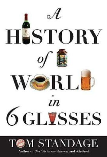 a history of the world in 6 glasses (en Inglés)