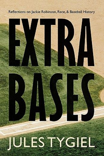extra bases,reflections on jackie robinson, race, and baseball history (en Inglés)