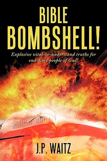 bible bombshell!,explosive vital-to-understand truths for end-time people of god!