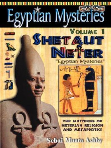 egyptian mysteries,shetaut neter, the mysteries of neterian religion and metaphysics