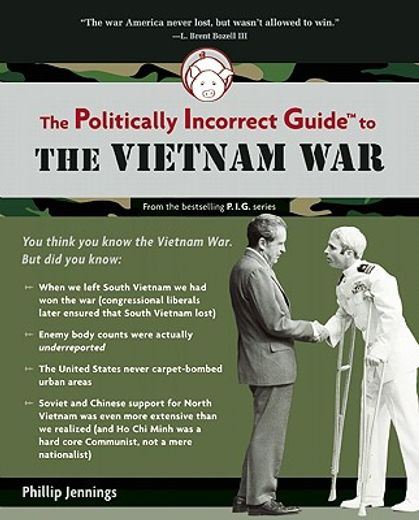 The Politically Incorrect Guide to the Vietnam War (en Inglés)