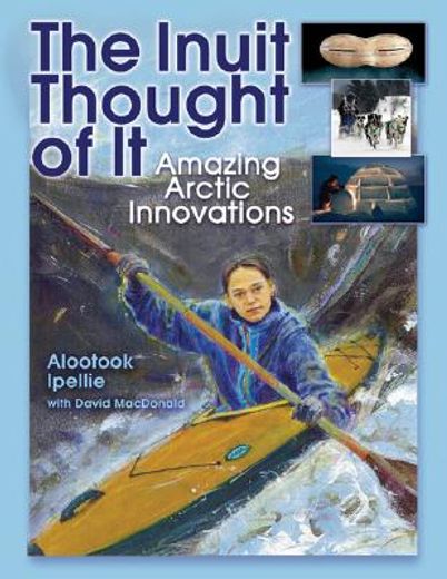 the inuit thought of it,amazing arctic innovations (en Inglés)
