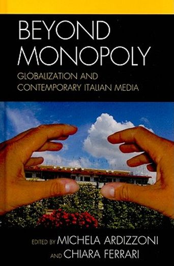 beyond monopoly,globalization and contemporary italian media