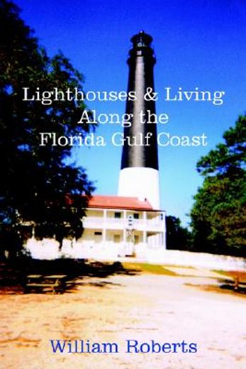 lighthouses and living along the florida gulf coast (en Inglés)
