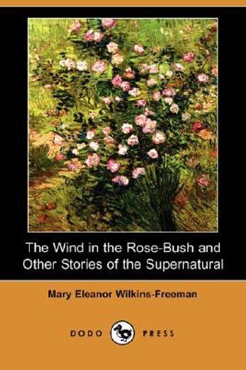 wind in the rose-bush and other stories of the supernatural (dodo press)