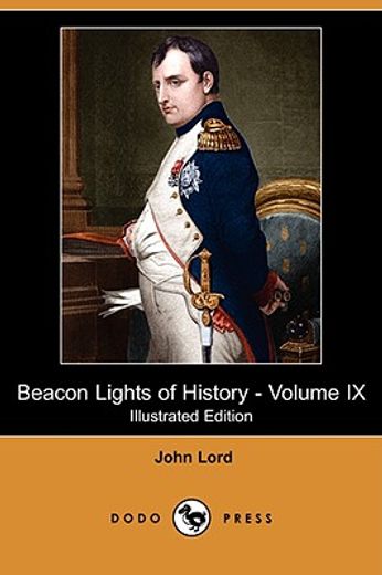 beacon lights of history - volume ix (illustrated edition) (dodo press)