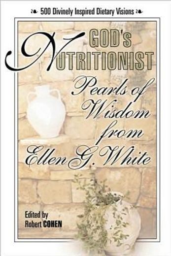 god ` s nutritionist: pearls of wisdom from ellen g. white