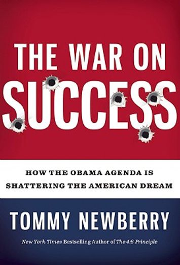 The War on Success: How the Obama Agenda Is Shattering the American Dream (en Inglés)