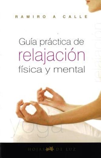 Guia Practica de Relajacion Fisica y Mental = Practical Guide Physical and Mental Relaxtion