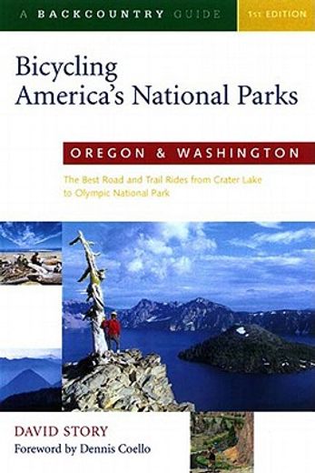 backcountrybicycling america´s national parks oregon and washington,the best road and trail rides from crater lake to olympic national park (en Inglés)