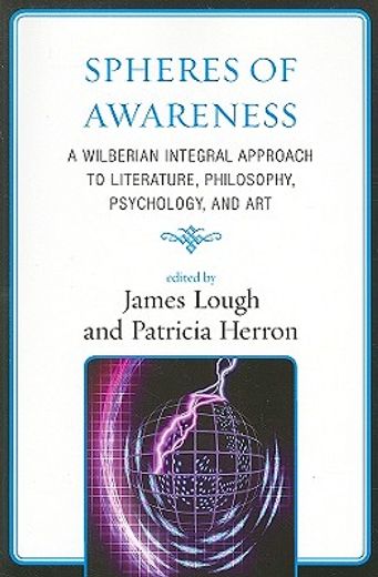 spheres of awareness,a wilberian integral approach to literature, philosophy, psychology, and art