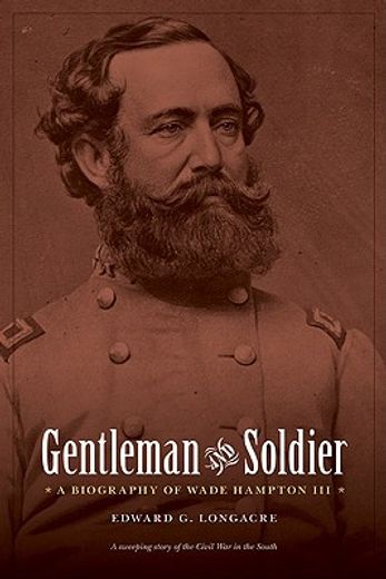 gentleman and soldier,a biography of wade hampton iii (en Inglés)