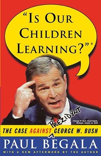 is our children learning?,the case against george w. bush