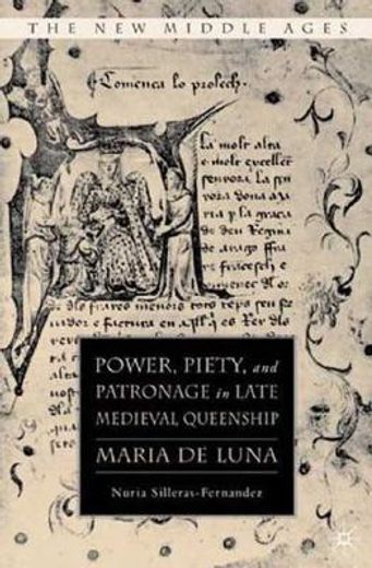 power, piety and patronage in late medieval queenship,maria de luna