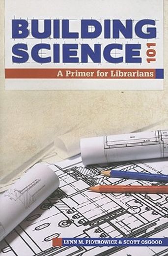 building science 101,a primer for librarians