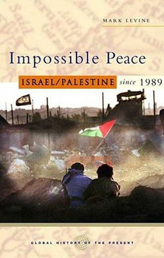 impossible peace,israel/palestine since 1989