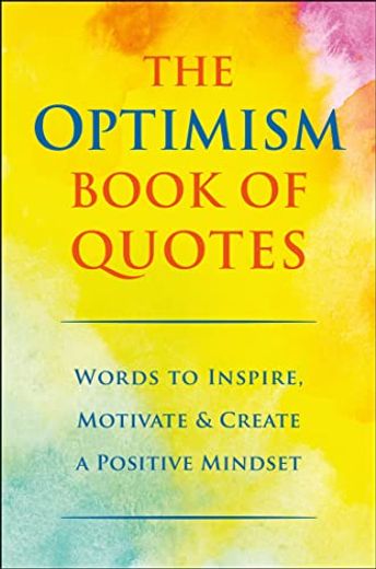 The Optimism Book of Quotes: Words to Inspire, Motivate & Create a Positive Mindset (en Inglés)