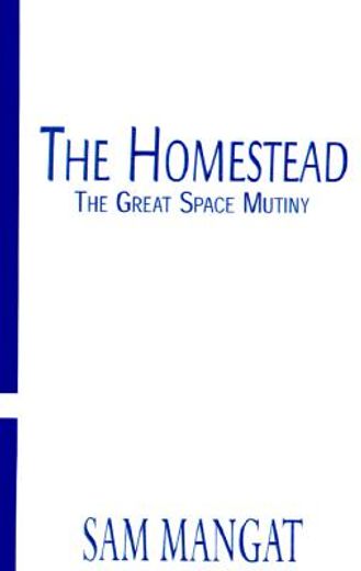 the homestead,the great space mutiny