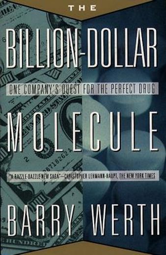 the billion-dollar molecule,one company´s quest for the perfect drug (en Inglés)