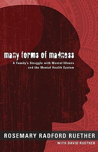 many forms of madness,a family´s struggle with mental illness and the mental health system