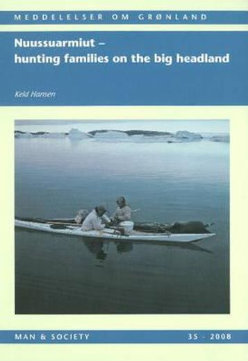 nuussuarmiut,hunting families on the big headland; demography, subsistence and material culture in nuussuaq, uper