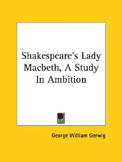 shakespeare´s lady macbeth,a study in ambition