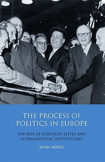 the process of politics in europe,the rise of european elites and supranational institutions