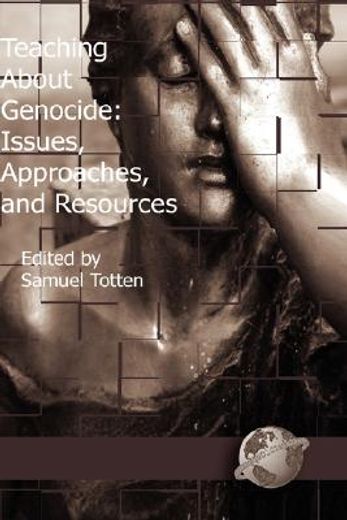 teaching about genocide,issues, approaches, and resources