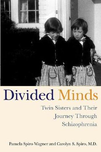 divided minds,twin sisters and their journey through schizophrenia (en Inglés)