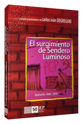 El Surgimiento de Sendero Luminoso. Ayacucho 19691979. Obras Escogidas vii