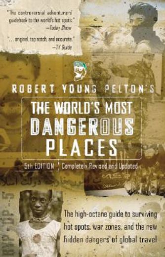 robert young pelton´s the world´s most dangerous places