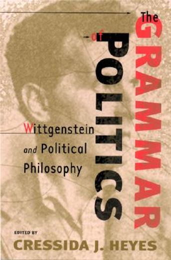 the grammar of politics,wittgenstein and political philosophy