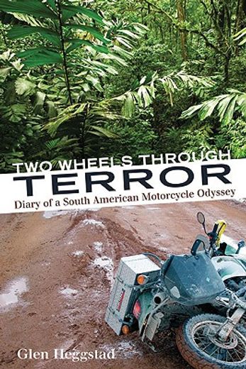 two wheels through terror,diary of a south american motorcycle odyssey