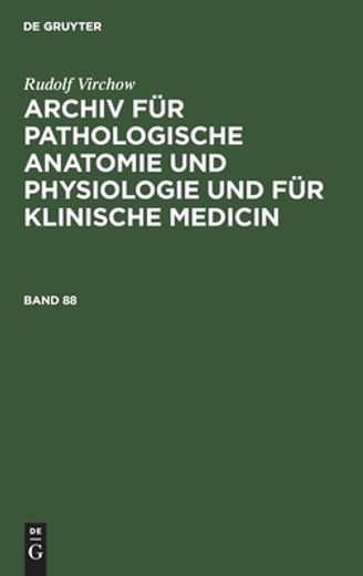 Rudolf Virchow: Archiv fã â¼r Pathologische Anatomie und Physiologie und fã â¼r Klinische Medicin. Band 88 (German Edition) [Hardcover ] (en Alemán)