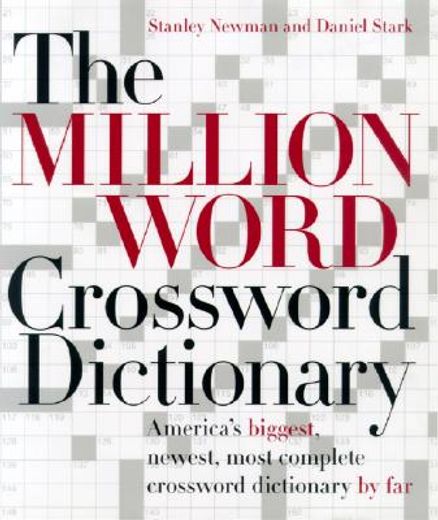 the million word crossword dictionary,the world´s biggest, newest, most complete crossword dictionary by far