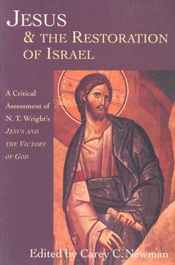 jesus & the restoration of israel,a critical assessment of n.t. wright´s jesus and the victory of god