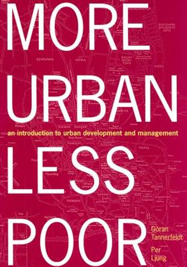more urban, less poor,an introduction to urban development and management