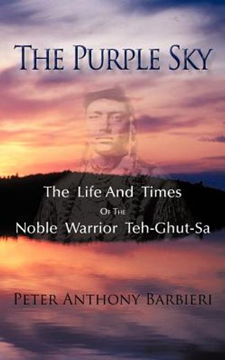the purple sky,the life and times of the noble warrior teh-ghut-sa