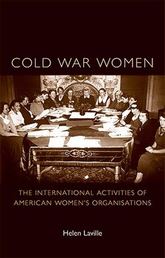 cold war women,the international activities of american women´s organisations