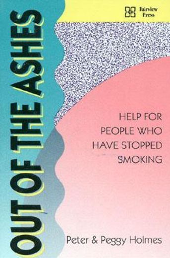 out of the ashes,help for people who have quit smoking (en Inglés)