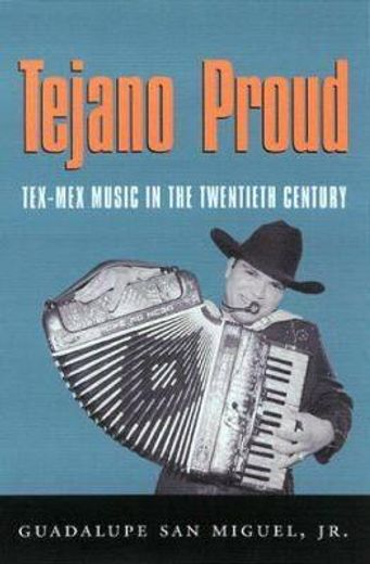 tejano proud,tex-mex music in the twentieth century