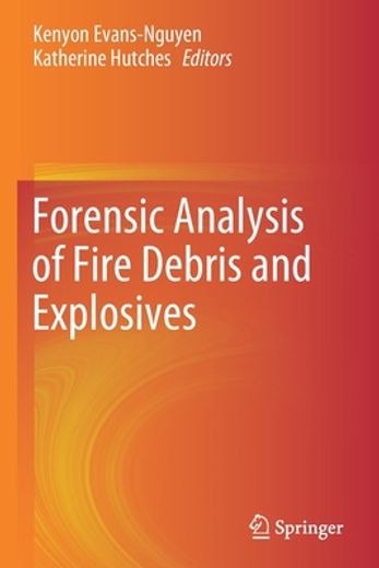 Forensic Analysis of Fire Debris and Explosives (en Inglés)