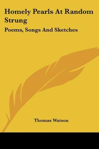 homely pearls at random strung: poems, s