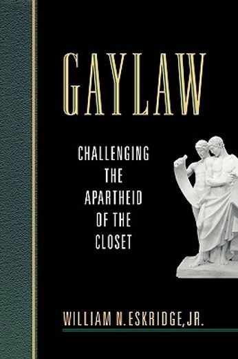 gaylaw,challenging the apartheid of the closet (en Inglés)
