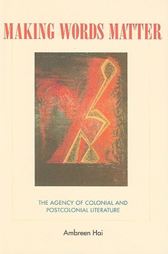 making words matter,the agency of colonial and postcolonial literature
