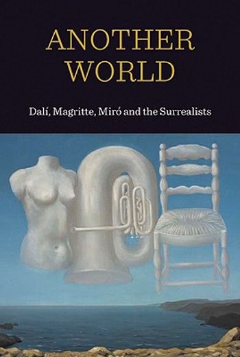 Another World: Dal!, Magritte, Miro and the Surrealists (in English)