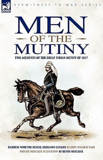 men of the mutiny: two accounts of the great indian mutiny of 1857