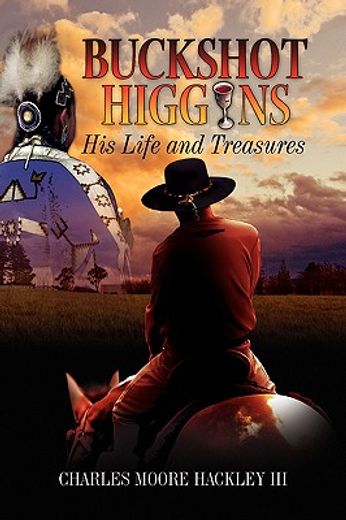 buckshot higgins,his life and treasures