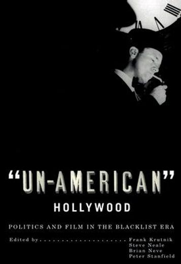 un-american hollywood,politics and film in the blacklist era